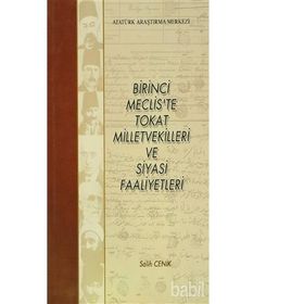 Birinci Meclis’te Tokat Milletvekilleri ve Siyasi Faaliyetleri - Salih Cenik