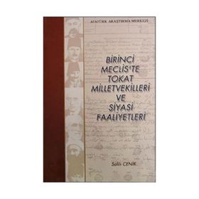 Birinci Meclis’te Tokat Milletvekilleri ve Siyasi Faaliyetleri - Salih Cenik