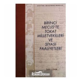 Birinci Meclis’te Tokat Milletvekilleri ve Siyasi Faaliyetleri - Salih Cenik