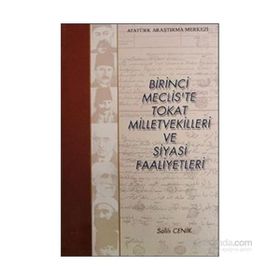Birinci Meclis’te Tokat Milletvekilleri ve Siyasi Faaliyetleri - Salih Cenik