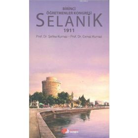 BIRINCI ÖĞRETMENLER KONGRESI SELANIK 1911 - CEMAL KURNAZ;ŞEFIKA KURNAZ