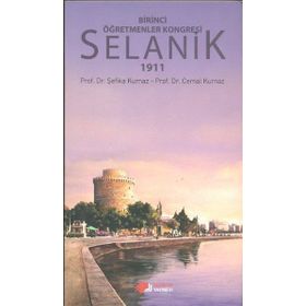 BIRINCI ÖĞRETMENLER KONGRESI SELANIK 1911 - CEMAL KURNAZ;ŞEFIKA KURNAZ