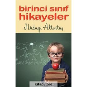 Birinci Sınıf Hikayeler - Hüdayi Altıntaş