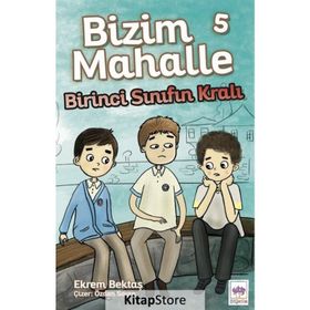 Birinci Sınıfın Kralı Bizim Mahalle 5 Ekrem Bektaş Ötüken Çocuk Yayınları