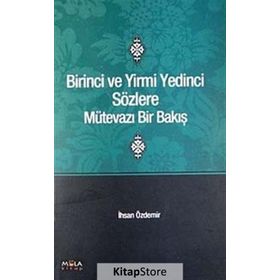 BIRINCI VE YIRMI YEDINCI SÖZLERE MÜTEVAZI BIR BAKIŞ - İHSAN ÖZDEMİR
