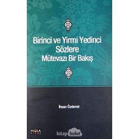 BIRINCI VE YIRMI YEDINCI SÖZLERE MÜTEVAZI BIR BAKIŞ - İHSAN ÖZDEMİR