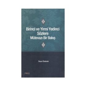 BIRINCI VE YIRMI YEDINCI SÖZLERE MÜTEVAZI BIR BAKIŞ - İHSAN ÖZDEMİR