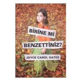 BIRINE MI BENZETTINIZ? - JOYCE CAROL OATES