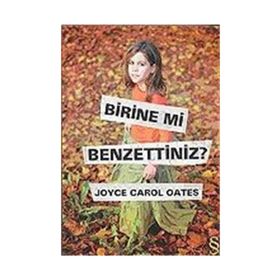 BIRINE MI BENZETTINIZ? - JOYCE CAROL OATES