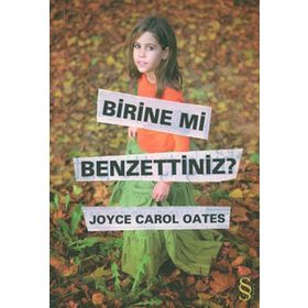 BIRINE MI BENZETTINIZ? - JOYCE CAROL OATES