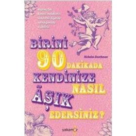 Birini 90 Dakikada Kendinize Nasıl Aşık Edersiniz? - Nicholas Boothman