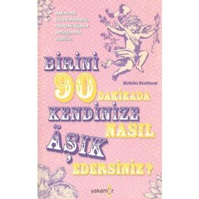 Birini 90 Dakikada Kendinize Nasıl Aşık Edersiniz? - Nicholas Boothman