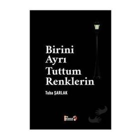 Birini Ayrı Tuttum Renklerin - Tuba Şarlak