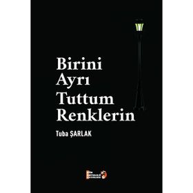 Birini Ayrı Tuttum Renklerin - Tuba Şarlak