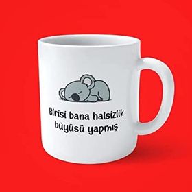 Birisi Bana Halsizlik Büyüsü Yapmış Motto Baskılı Kupa