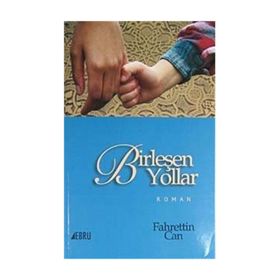 BİRLEŞEN YOLLAR - FAHRETTIN CAN
