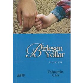 BİRLEŞEN YOLLAR - FAHRETTIN CAN