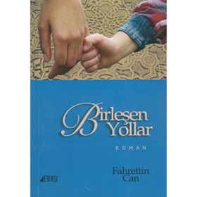 BİRLEŞEN YOLLAR - FAHRETTIN CAN