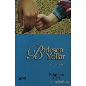 BİRLEŞEN YOLLAR - FAHRETTIN CAN