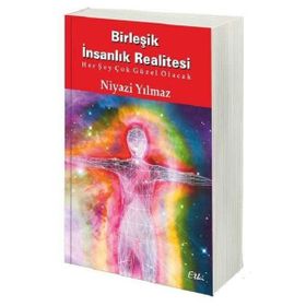 Birleşik İnsanlık Realitesi - Niyazi Yılmaz