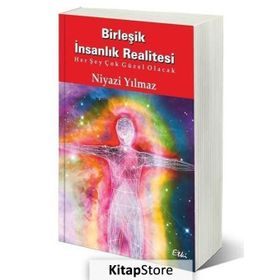 Birleşik İnsanlık Realitesi - Niyazi Yılmaz