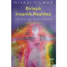 Birleşik İnsanlık Realitesi - Niyazi Yılmaz