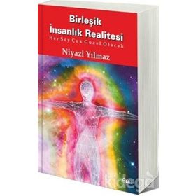 Birleşik İnsanlık Realitesi - Niyazi Yılmaz