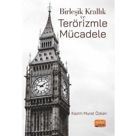 Birleşik Krallık ve Terörizmle Mücadele - Kazım Murat Özkan