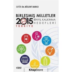 Birleşmiş Milletler Binyıl Kalkınma Hedefleri - 2015 Türkiye - Bülent Darıcı