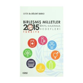 Birleşmiş Milletler Binyıl Kalkınma Hedefleri - 2015 Türkiye - Bülent Darıcı