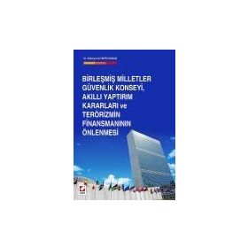 Birleşmiş Milletler Güvenlik Konseyi, Akıllı Yaptırım Kararları ve Terörizmin Finansmanının Önlenmesi - Sümeyra Altıner Coşkun
