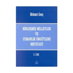 BİRLEŞMİŞ MILLETLER VE UZMANLIK ÖRGÜTLERİ MEVZUATI - MEHMET GENÇ