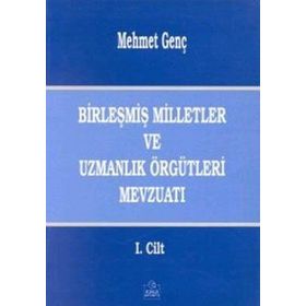 BİRLEŞMİŞ MILLETLER VE UZMANLIK ÖRGÜTLERİ MEVZUATI - MEHMET GENÇ