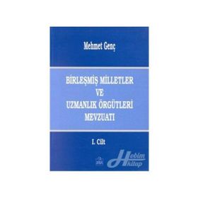 BİRLEŞMİŞ MILLETLER VE UZMANLIK ÖRGÜTLERİ MEVZUATI - MEHMET GENÇ