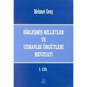 BİRLEŞMİŞ MILLETLER VE UZMANLIK ÖRGÜTLERİ MEVZUATI - MEHMET GENÇ