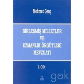 BİRLEŞMİŞ MILLETLER VE UZMANLIK ÖRGÜTLERİ MEVZUATI - MEHMET GENÇ