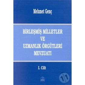 BİRLEŞMİŞ MILLETLER VE UZMANLIK ÖRGÜTLERİ MEVZUATI - MEHMET GENÇ
