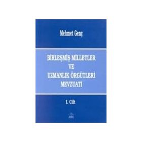 BİRLEŞMİŞ MILLETLER VE UZMANLIK ÖRGÜTLERİ MEVZUATI - MEHMET GENÇ