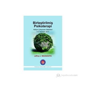 Birleştirilmiş Psikoterapi - Jeffrey J. Magnavita
