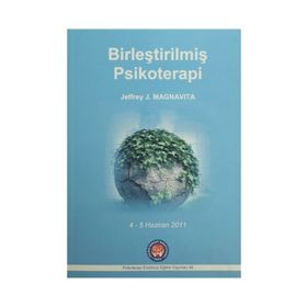 Birleştirilmiş Psikoterapi - Unified Psychotherapy - Jeffrey J. Magnavita