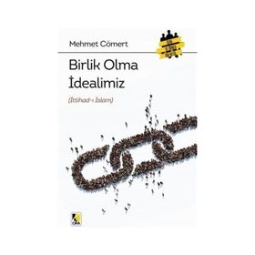 Birlik Olma İdealimiz - Mehmet Cömert