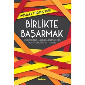 Birlikte Başarmak - Mustafa Tuğrul Edis