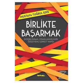 Birlikte Başarmak - Mustafa Tuğrul Edis