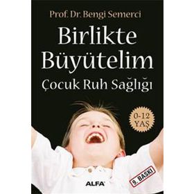 Birlikte Büyütelim Çocuk Ruh Sağlığı - Z. Bengi Semerci