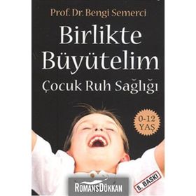 Birlikte Büyütelim Çocuk Ruh Sağlığı - Z. Bengi Semerci