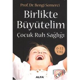 Birlikte Büyütelim Çocuk Ruh Sağlığı - Z. Bengi Semerci