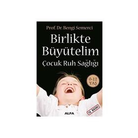 Birlikte Büyütelim Çocuk Ruh Sağlığı - Z. Bengi Semerci