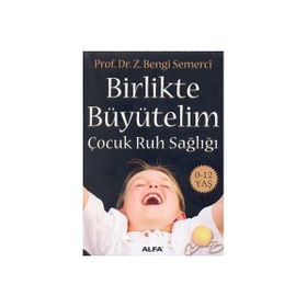 Birlikte Büyütelim Çocuk Ruh Sağlığı - Z. Bengi Semerci