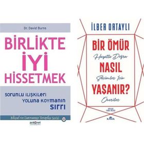 Birlikte İyi Hissetmek - David Burns - Bir Ömür Nasıl Yaşanır - İlber Ortaylı