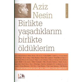 BIRLIKTE YAŞADIKLARIM BIRLIKTE ÖLDÜKLERİM - AZIZ NESIN